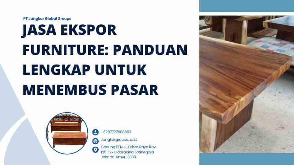 Jasa Ekspor Furniture Panduan Lengkap untuk Menembus Pasar