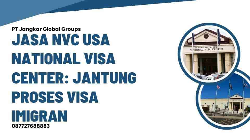 Jasa NVC USA National Visa Center: Jantung Proses Visa Imigran