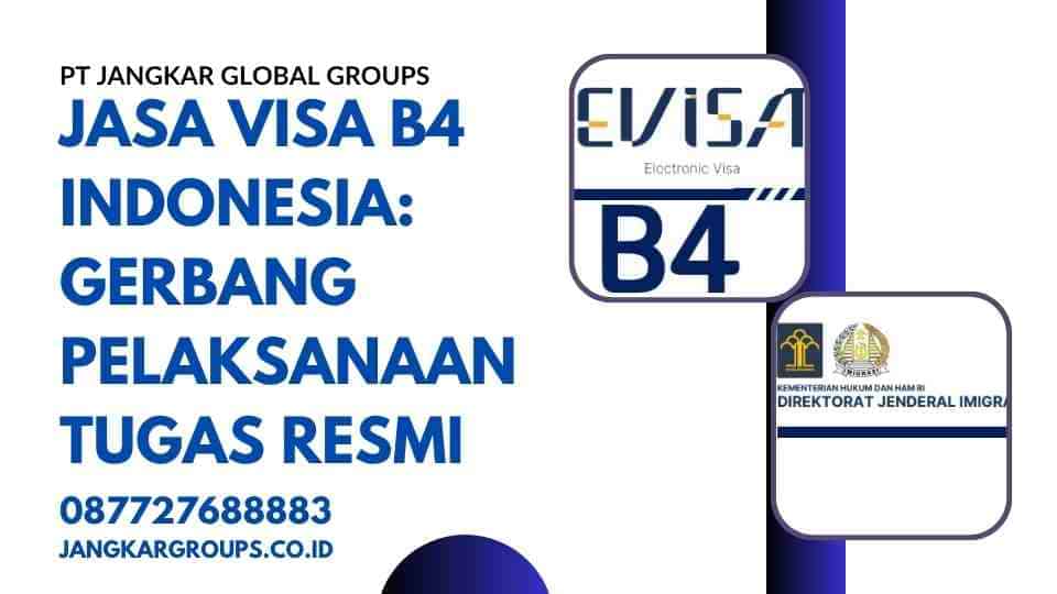 Jasa Visa B4 Indonesia: Gerbang Pelaksanaan Tugas Resmi