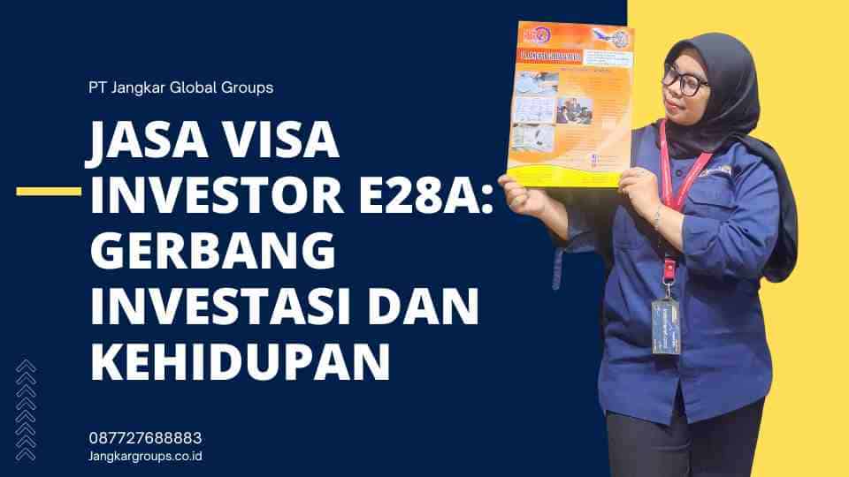 Jasa Visa Investor E28A: Gerbang Investasi dan Kehidupan