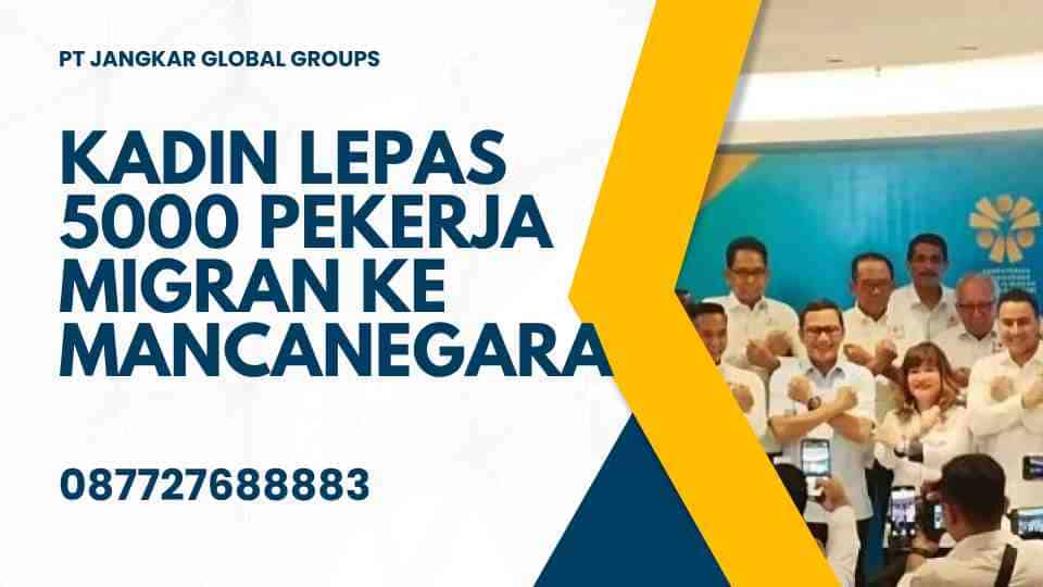 Kadin Lepas 5000 Pekerja Migran ke Mancanegara