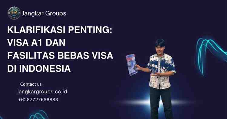 Klarifikasi Penting: Visa A1 dan Fasilitas Bebas Visa di Indonesia