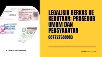 Legalisir Berkas ke Kedutaan Prosedur Umum dan Persyaratan