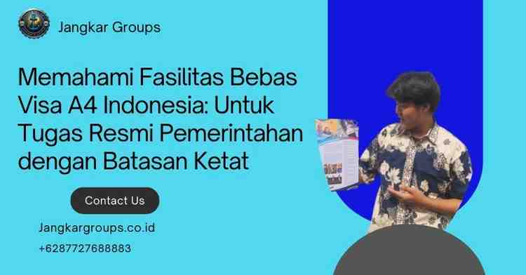Memahami Fasilitas Bebas Visa A4 Indonesia: Untuk Tugas Resmi Pemerintahan dengan Batasan Ketat