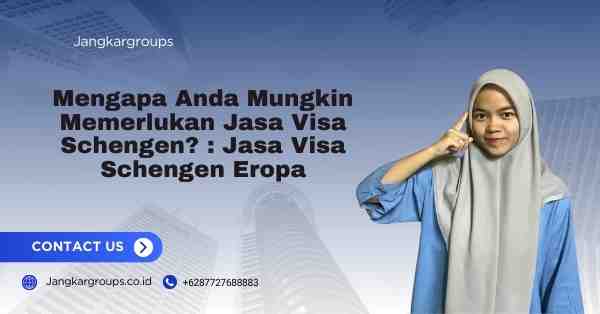 Mengapa Anda Mungkin Memerlukan Jasa Visa Schengen? : Jasa Visa Schengen Eropa