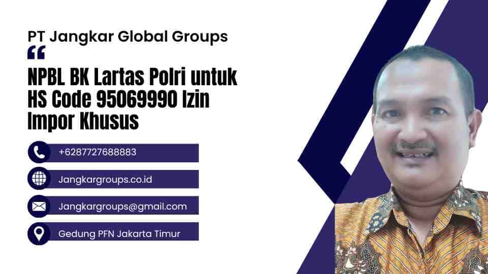 NPBL BK Lartas Polri untuk HS Code 95069990 Izin Impor Khusus