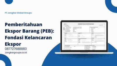 Pemberitahuan Ekspor Barang (PEB) Fondasi Kelancaran Ekspor