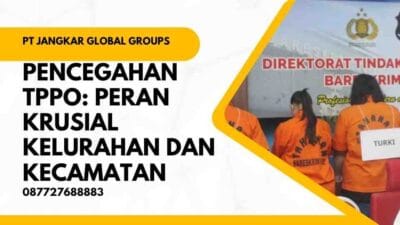 Pencegahan TPPO Peran Krusial Kelurahan dan Kecamatan