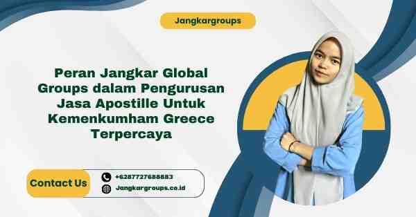 Peran Jangkar Global Groups dalam Pengurusan Jasa Apostille Untuk Kemenkumham Greece Terpercaya