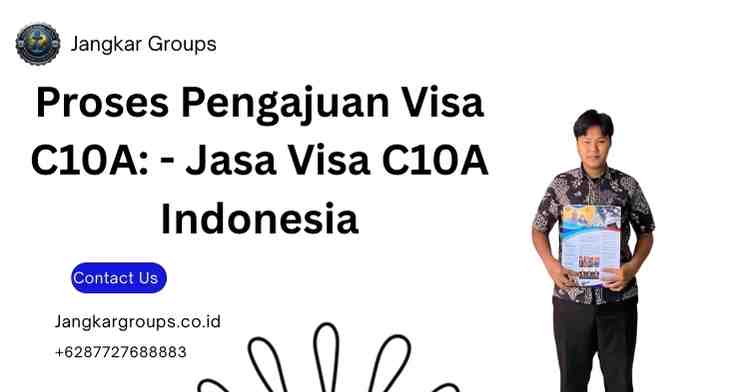 Proses Pengajuan Visa C10A: - Jasa Visa C10A Indonesia