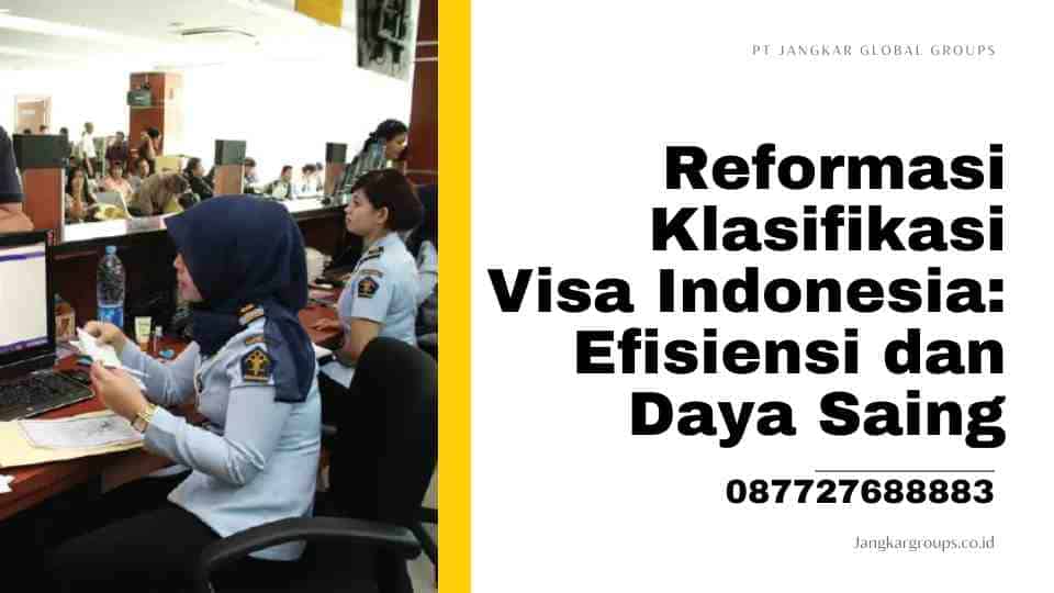 Reformasi Klasifikasi Visa Indonesia: Efisiensi dan Daya Saing