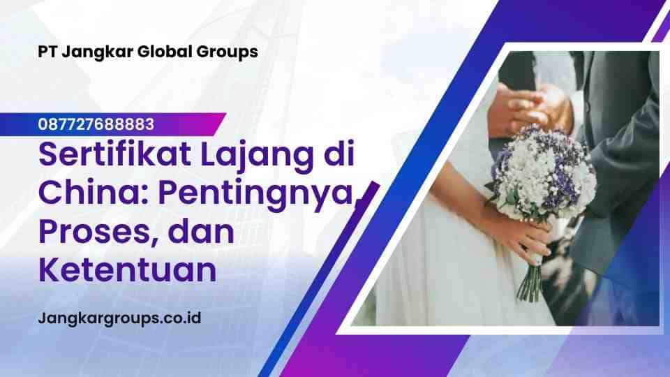 Sertifikat Lajang di China: Pentingnya, Proses, dan Ketentuan
