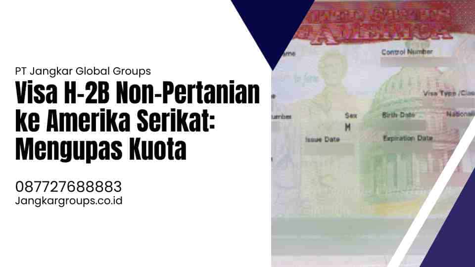 Visa H-2B Non-Pertanian ke Amerika Serikat: Mengupas Kuota