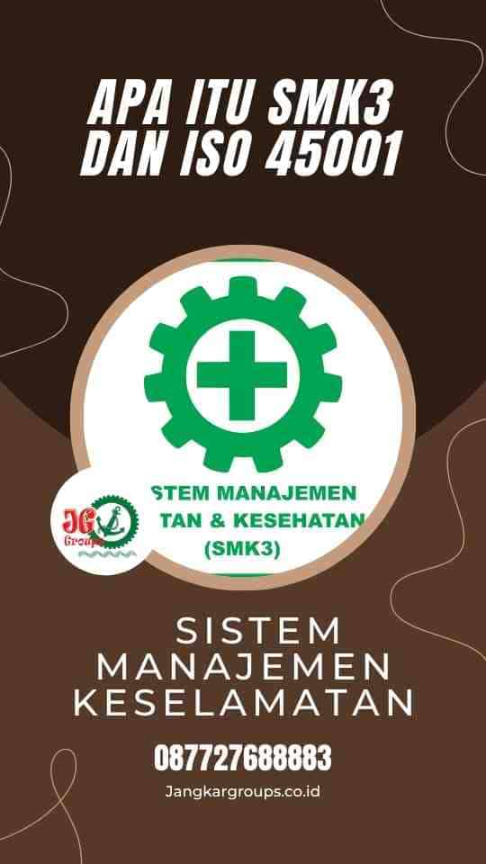 Apa Itu SMK3 dan ISO 45001: Sistem Manajemen Keselamatan