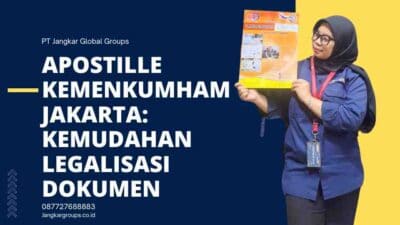 Apostille Kemenkumham Jakarta: Kemudahan Legalisasi Dokumen