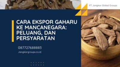 Cara Ekspor Gaharu ke Mancanegara Peluang, dan Persyaratan