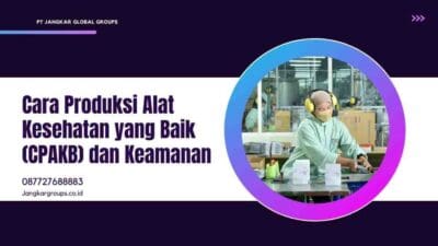 Cara Produksi Alat Kesehatan yang Baik (CPAKB)