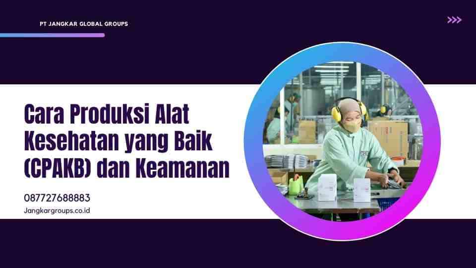 Cara Produksi Alat Kesehatan yang Baik (CPAKB)