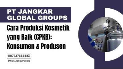 Cara Produksi Kosmetik yang Baik (CPKB) Konsumen & Produsen