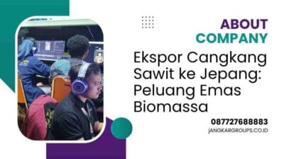 Ekspor Cangkang Sawit ke Jepang: Peluang Emas Biomassa