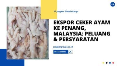 Ekspor Ceker Ayam ke Penang, Malaysia Peluang & Persyaratan