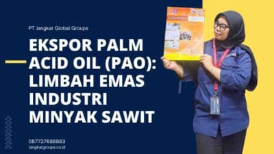 Ekspor Palm Acid Oil (PAO) Limbah Emas Industri Minyak Sawit