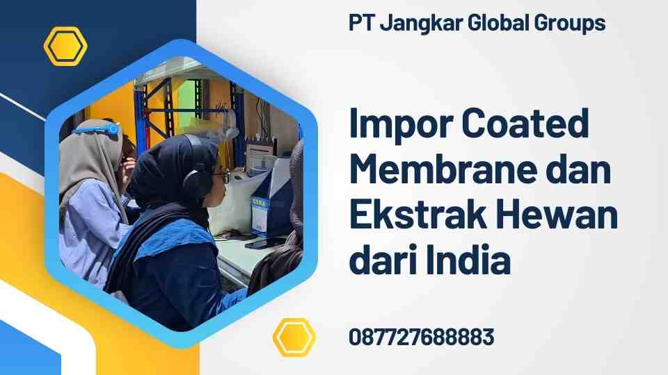 Impor Coated Membrane dan Ekstrak Hewan dari India