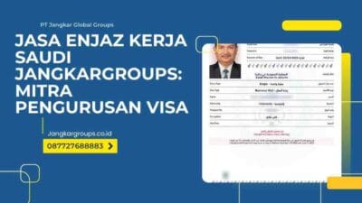 Jasa Enjaz Kerja Saudi Jangkargroups: Mitra Pengurusan Visa