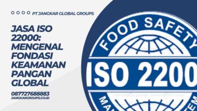 Jasa ISO 22000 Mengenal Fondasi Keamanan Pangan Global
