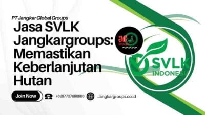 Jasa SVLK Jangkargroups: Memastikan Keberlanjutan Hutan