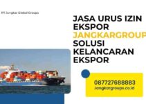 Jasa Urus Izin Ekspor Jangkargroups: Solusi Kelancaran Ekspor