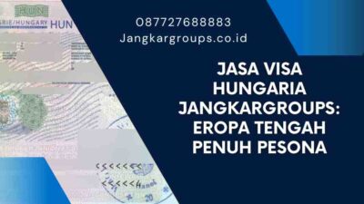 Jasa Visa Hungaria Jangkargroups Eropa Tengah Penuh Pesona