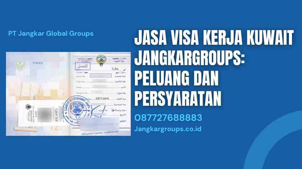 Jasa Visa Kerja Kuwait Jangkargroups Peluang dan Persyaratan
