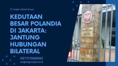 Kedutaan Besar Polandia di Jakarta Jantung Hubungan Bilateral