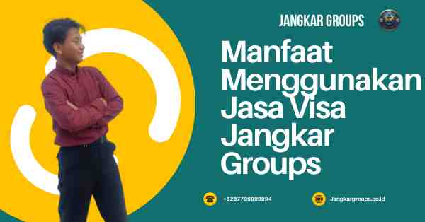 Manfaat Menggunakan Jasa Visa Jangkar Groups: