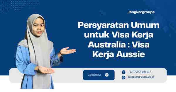Persyaratan Umum untuk Visa Kerja Australia : Visa Kerja Aussie