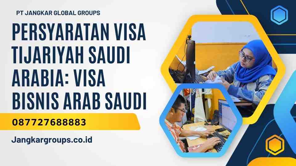 Persyaratan Visa Tijariyah Saudi Arabia: Visa Bisnis Arab Saudi