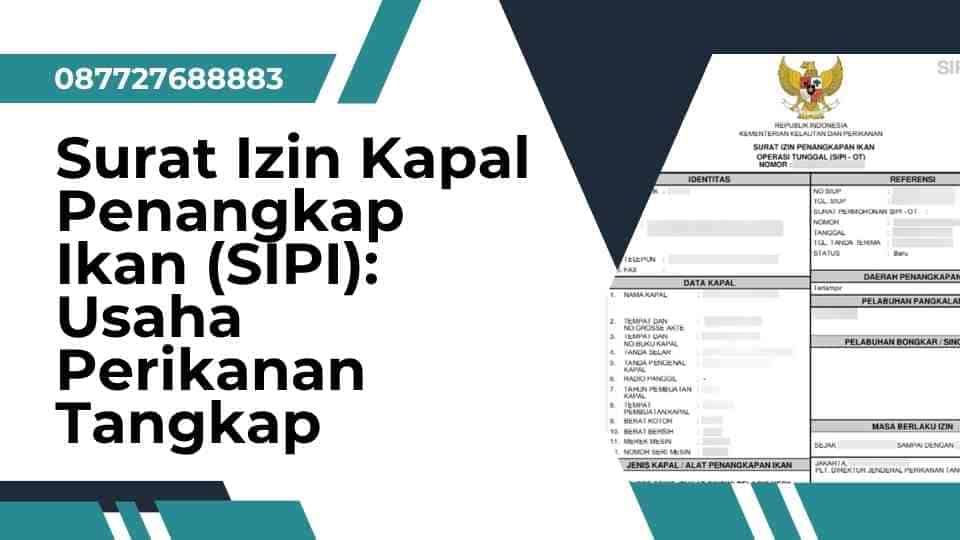 Surat Izin Kapal Penangkap Ikan (SIPI): Usaha Perikanan Tangkap