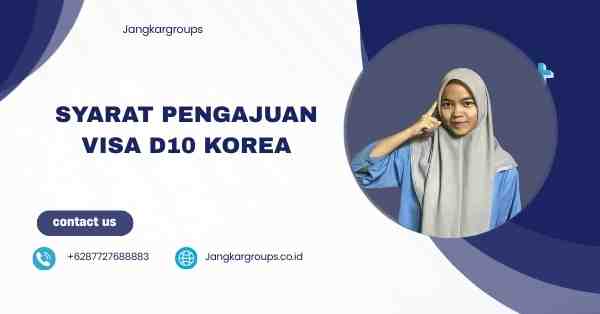 Syarat Pengajuan Visa D10 Korea