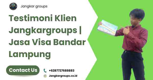 Testimoni Klien Jangkargroups | Jasa Visa Bandar Lampung