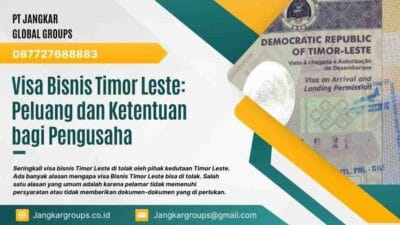 Visa Bisnis Timor Leste: Peluang dan Ketentuan bagi Pengusaha