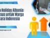 Visa Holiday Albania: Khusus untuk Warga Negara Indonesia