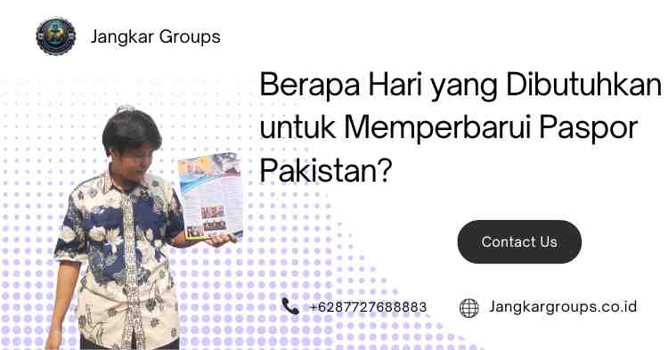 Berapa Hari yang Dibutuhkan untuk Memperbarui Paspor Pakistan?