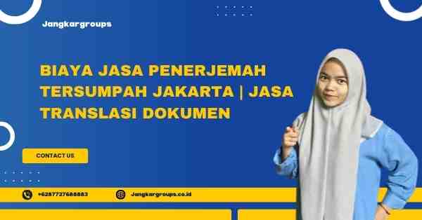 Biaya Jasa Penerjemah Tersumpah Jakarta | Jasa Translasi Dokumen