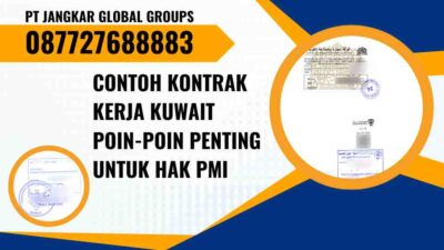 Contoh Kontrak Kerja Kuwait Poin-Poin Penting Untuk Hak PMI
