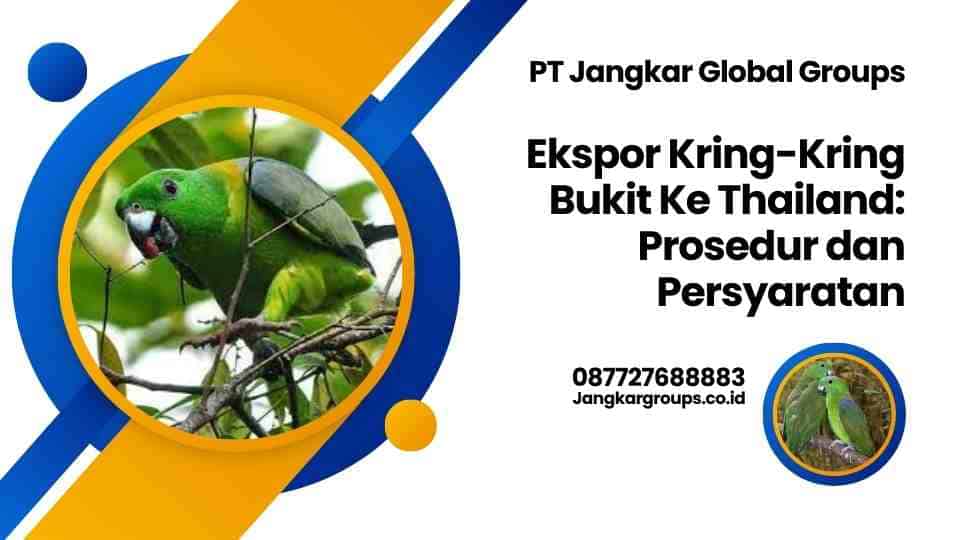 Ekspor Kring-Kring Bukit Ke Thailand Prosedur dan Persyaratan