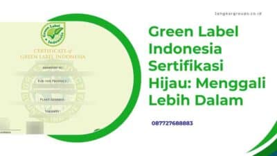 Green Label Indonesia Sertifikasi Hijau: Menggali Lebih Dalam