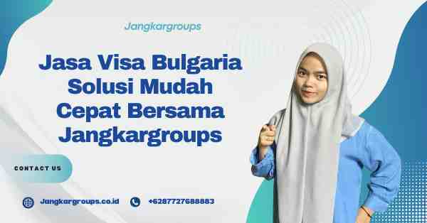 Jasa Visa Bulgaria Solusi Mudah Cepat Bersama Jangkargroups