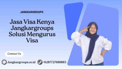 Jasa Visa Kenya Jangkargroups Solusi Mengurus Visa