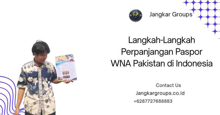 Langkah-Langkah Perpanjangan Paspor WNA Pakistan di Indonesia